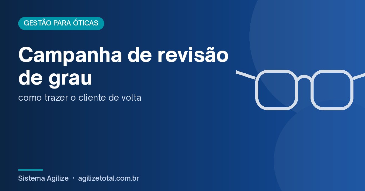 Read more about the article Campanha de revisão de grau: como trazer o cliente de volta