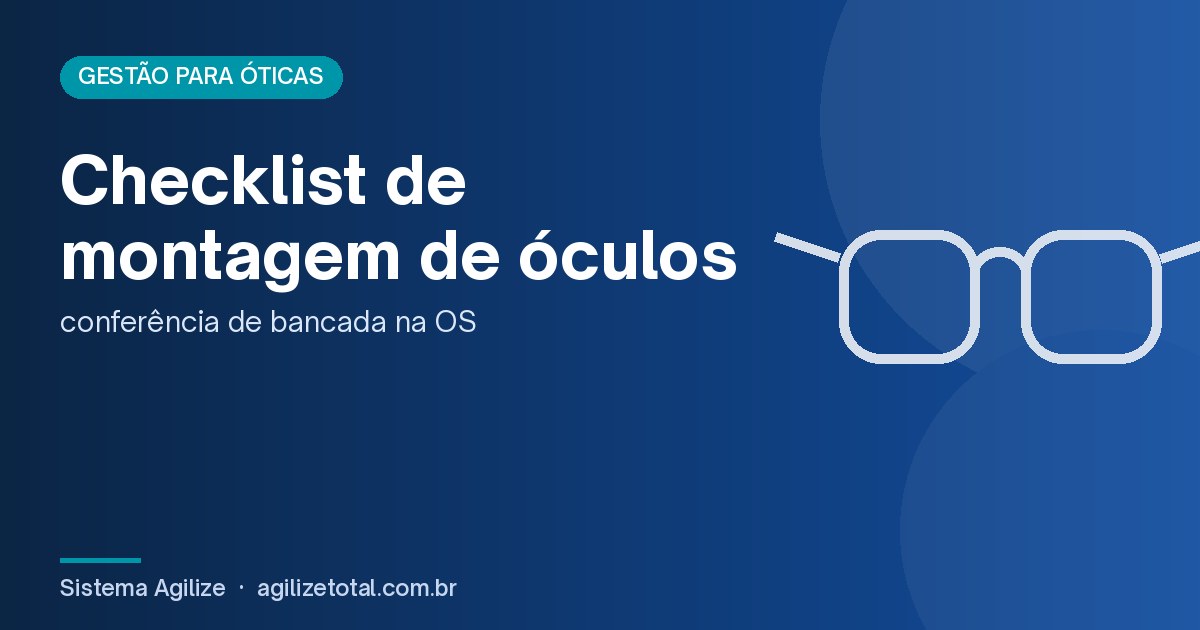 Read more about the article Checklist de montagem de óculos: conferência de bancada na OS