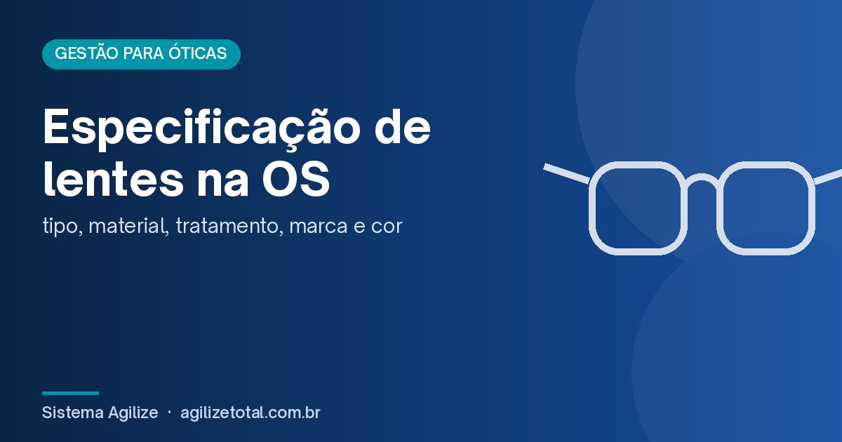 Read more about the article Especificação de lentes na OS: tipo, material, tratamento, marca e cor