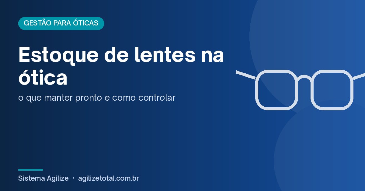 You are currently viewing Estoque de lentes na ótica: o que manter pronto e como controlar