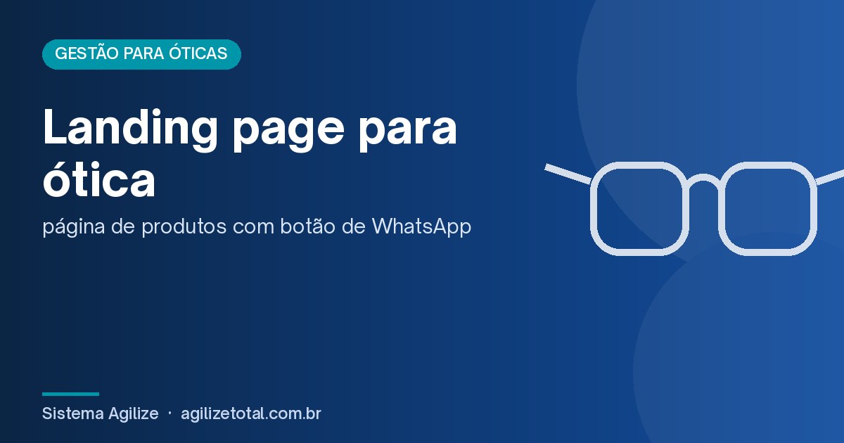 Read more about the article Landing page para ótica: página de produtos com botão de WhatsApp