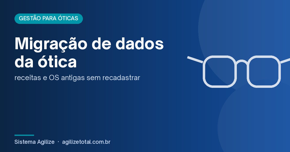 Read more about the article Migração de dados da ótica: receitas e OS antigas sem recadastrar
