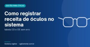 Read more about the article Como registrar receita de óculos no sistema: tabela OD e OE sem erro