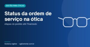 Read more about the article Status da ordem de serviço na ótica: etapas do pedido até Finalizado